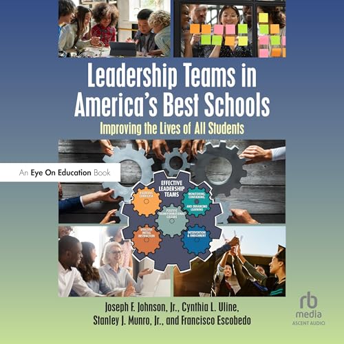 Leadership Teams in America's Best Schools Audiolibro Por Joseph F. Johnson Jr., Cynthia L. Uline, Stanley J. Munro Jr., Francisco Escobedo arte de portada
