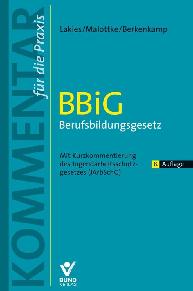 BBiG - Berufsbildungsgesetz: Kommentar für die Praxis. Mit Kurzkommentierung des Jugendarbeitsschutzgesetzes (JArbSchG) (Kommentar für die Praxis)