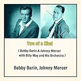  Two of a Kind (Bobby Darin & Johnny Mercer with Billy May and His Orchestra)
