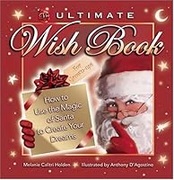 The Ultimate Wish Book for Grown-Ups: How to Use the Magic of Santa to Create Your Dreams 0976108003 Book Cover