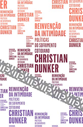Reinvenção da intimidade: Políticas do sofrimento cotidiano
