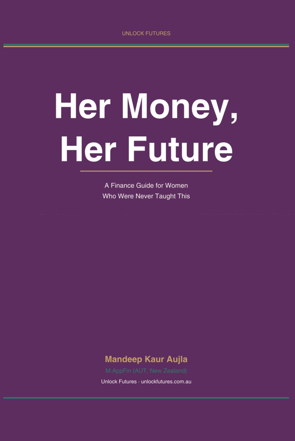 Her Money, Her Future: A Finance Guide for Women Who Were Never Taught This