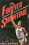 Forever Showtime: The Checkered Life of Pistol Pete Maravich