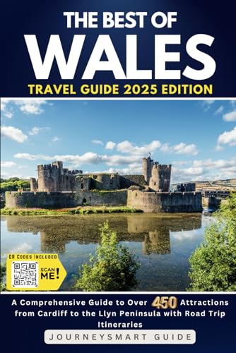 The Best of Wales: A Comprehensive Guide to Over 450 Attractions ...