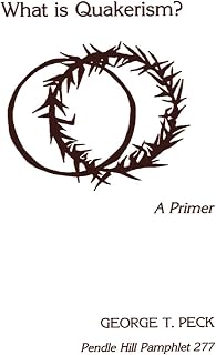 What is Quakerism?: A Primer (Pendle Hill Pamphlets)