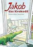 Jakob, das Krokodil: Eine wahre Geschichte