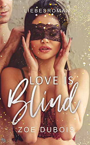 Love is Blind: Liebesroman von [Zoe Dubois]