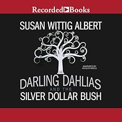 The Darling Dahlias and the Silver Dollar Bush Audiolibro Por Susan Wittig Albert arte de portada