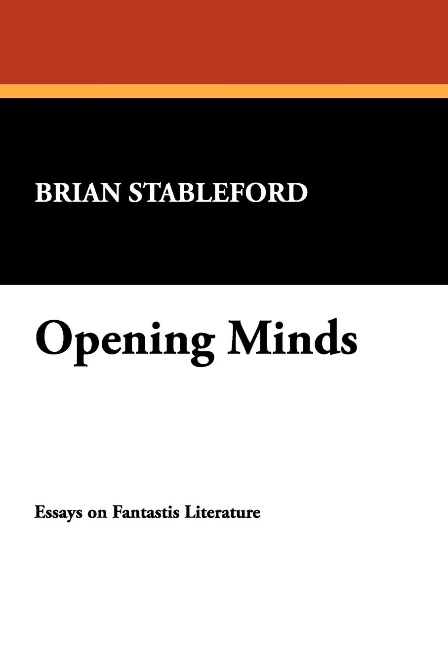 Opening Minds: Essays on Fantastic Literature: No. 14. (I.O.Evans Studies in the Philosophy & Criticism of Literature)