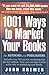 1001 Ways to Market Your Books: For Authors and Publishers