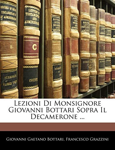 Lezioni Di Monsignore Giovanni Bottari Sopra Il Decamerone ... (Italian Edition)