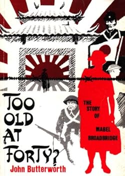 Unknown Binding Too Old at Forty: The Story of Mabel Broadbridge Book