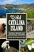 Wild Catalina Island:: Natural Secrets and Ecological Triumphs (Natural History)
