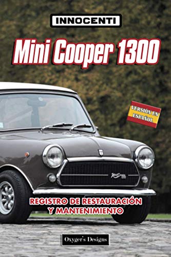 INNOCENTI MINI COOPER 1300: REGISTRO DE RESTAURACIÓN Y MANTENIMIENTO (Ediciones en español) (Spani INNOCENTI MINI COOPER 1300: REGISTRO DE RESTAURACIÓN Y MANTENIMIENTO (Ediciones en español) (Spani