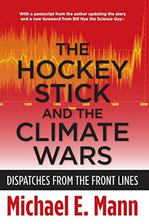 The Hockey Stick and the Climate Wars: Dispatches from the Front Lines