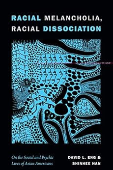 Books,Politics & Social Sciences,Social Sciences Racial Melancholia, Racial Dissociation: On the Social and Psychic Lives of Asian Americans David L. Eng