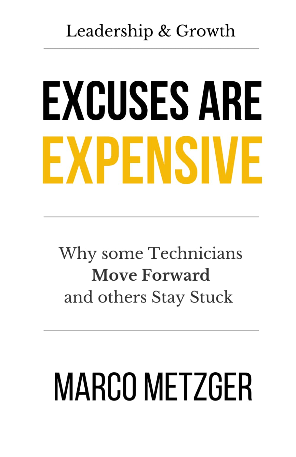 Excuses Are Expensive: Why Some Technicians Move Forward and Others Stay Stuck