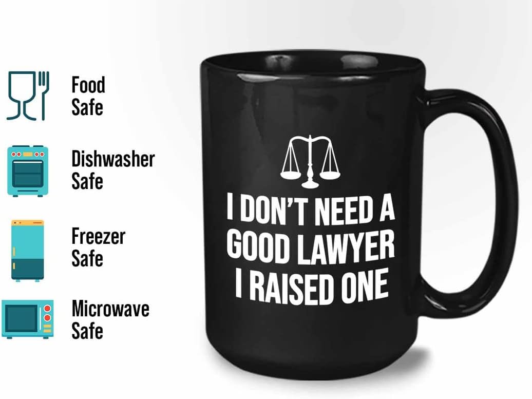 Lawyer Coffee Mug 15oz Black - I Don't Need A Good Lawyer - Graduation Court Law Firm Judge Case Son Daughter Legal Practitioner for Law Student Family Attorney Advocate Jury Prosecutor Defendant