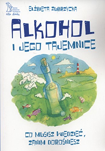 Preisvergleich Produktbild Alkohol i jego tajemnice: co musisz wiedzie zanim dorosniesz