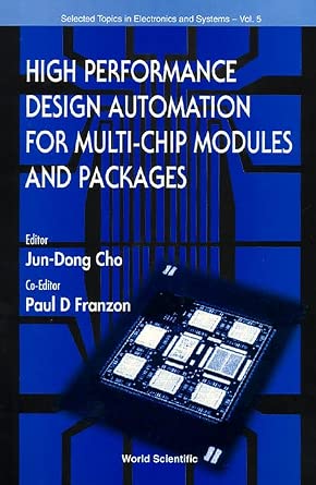 High Performance Design Automation for Multi-chip Modules (Current Topics in Electronics & Systems): 5-Wow! eBook