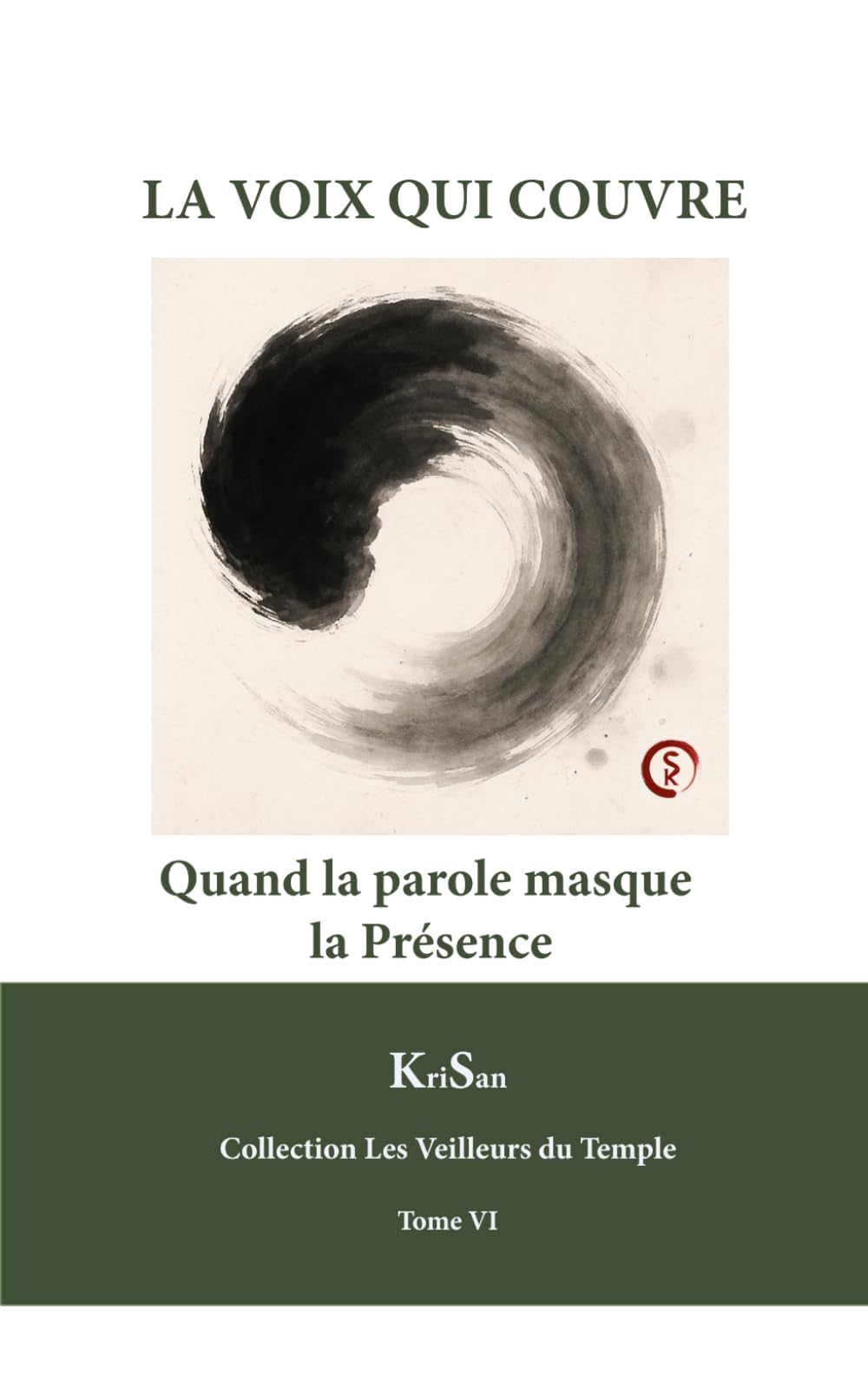 LA VOIX QUI COUVRE: Quand la parole masque la Présence (Collection Les veilleurs du temple)