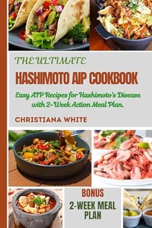 Amazon.com: THE ULTIMATE HASHIMOTO AIP COOKBOOK: Easy AIP Recipes for ...