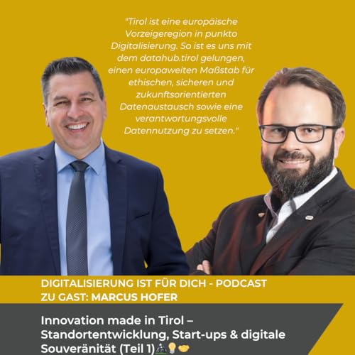 #345 - Innovation made in Tirol – Standortentwicklung, Start-ups & digitale Souveränität mit Marcus Hofer (Teil 1) 🏔️💡