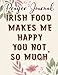 Produktbild Irish Food Makes Me Happy Love Irish Breakfast Pub Junk Food Prayer Journal: Biblical Gifts,, Prayerful Journal, Faith Based Gifts, Dayspring Planner 2021, Christian Accessories