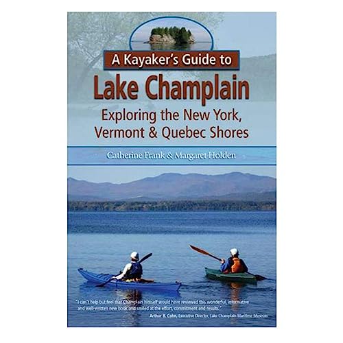 A Kayaker's Guide to Lake Champlain: Exploring the New York, Vermont & Quebec Shores