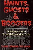 Haints, Ghosts & Boogers: Chillbump Stories from Alabama After Dark 1878561227 Book Cover