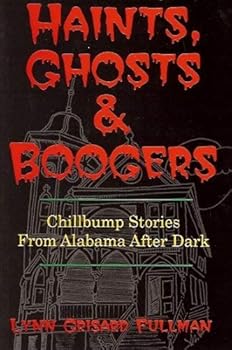 Paperback Haints, Ghosts & Boogers: Chillbump Stories from Alabama After Dark Book