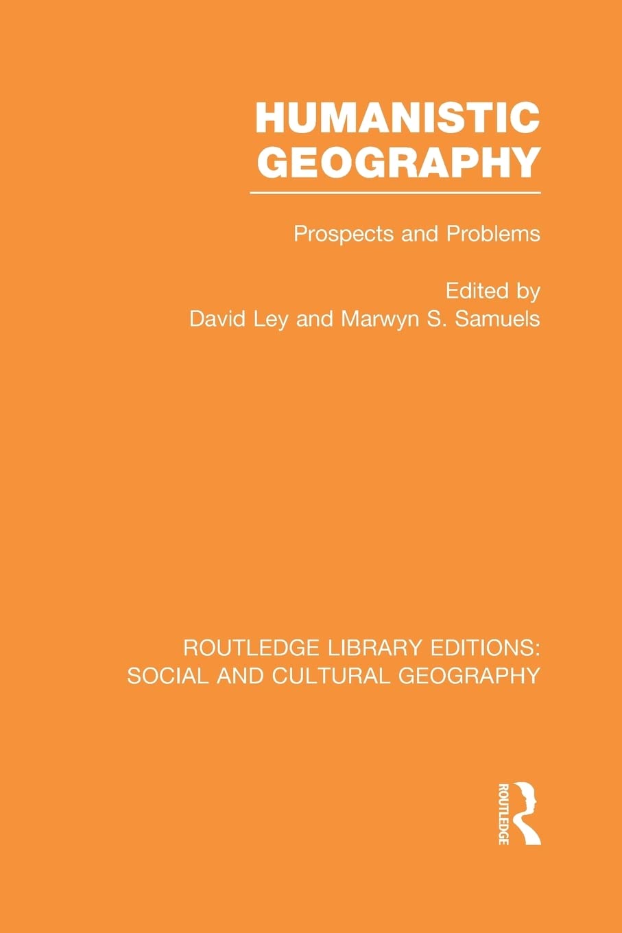 Humanistic Geography (RLE Social & Cultural Geography): Problems and Prospects (Routledge Library Editions: Social and Cultural Geography)