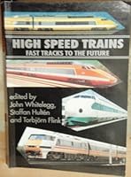 High Speed Trains - Fast Tracks to the Future 094813545X Book Cover