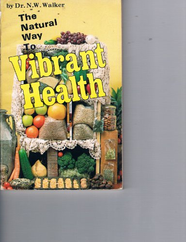 The natural way to vibrant health B0006Y2O9U Book Cover