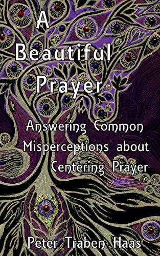 A Beautiful Prayer: Answering Common Misperceptions about Centering Prayer