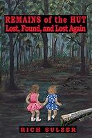 Remains of the Hut: Lost, Found, And Lost Again 1798962667 Book Cover