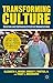 Transforming Culture: Creating and Sustaining a Better Manufacturing Organization