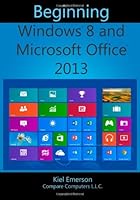 Beginning Windows 8 and Microsoft Office 2013 1482673541 Book Cover