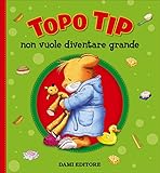 Topo Tip non vuole diventare grande: 1