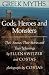 Greek Myths: Gods, Heroes and Monsters: Their Sources, Their Stories and Their Meanings