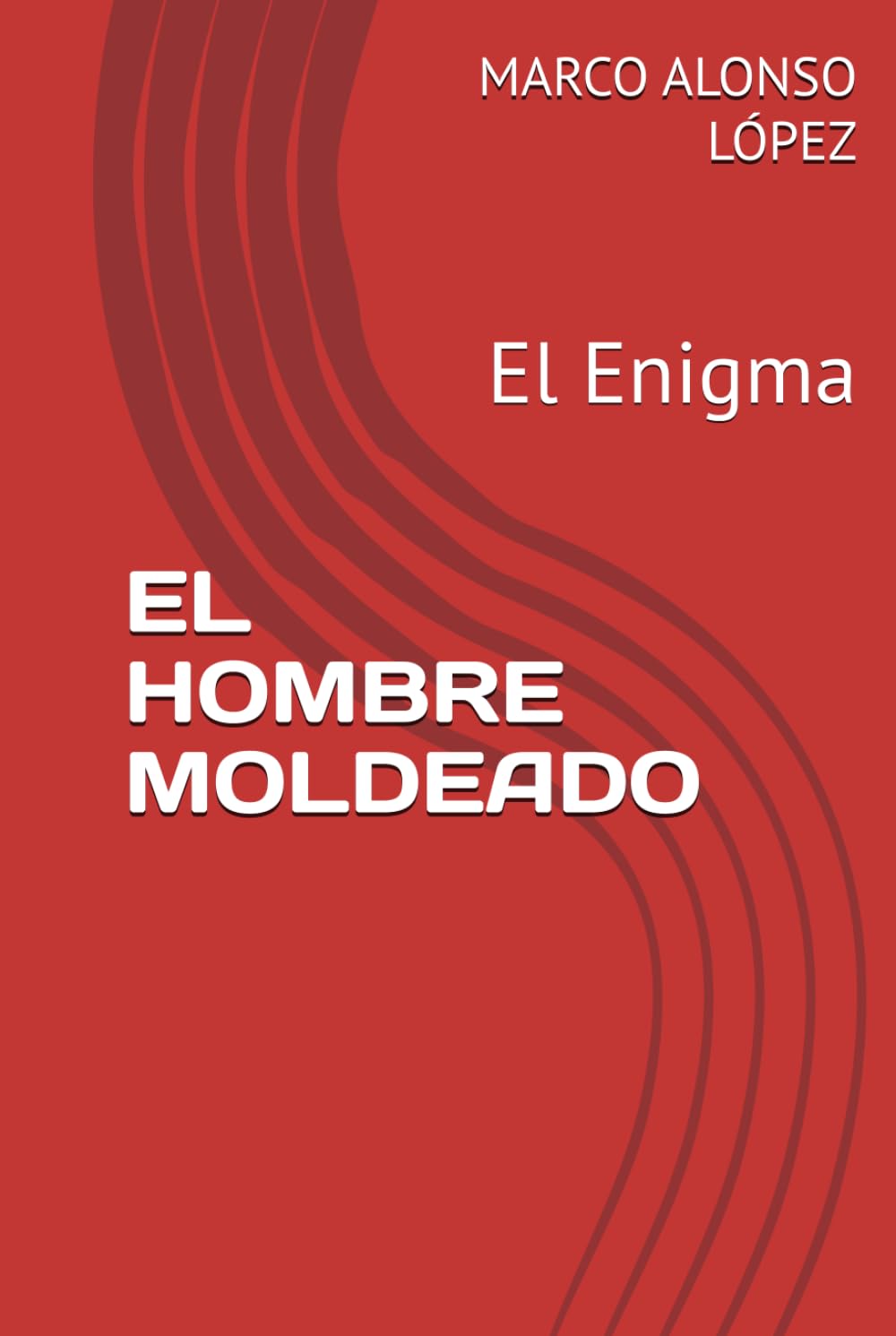 EL HOMBRE MOLDEADO: El Enigma