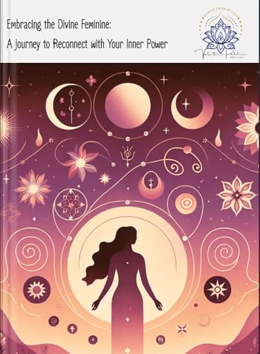 Embracing the Divine Feminine: A Journey to Reconnect with Your Inner Power