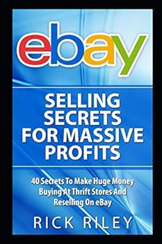 Paperback eBay Selling Secrets For Massive Profits: 40 Secrets To Make Huge Money Buying At Thrift Stores And Reselling On eBay Book