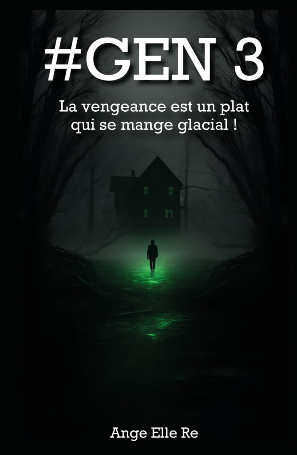 #GEN 3 - La vengeance est un plat qui se mange glacial ! (T.3): La conclusion épique de la saga #GEN - La vengeance est un plat qui se mange glacial ! ... a un prix et la vérité, un goût de sang !