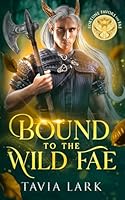 Bound to the Wild Fae B0D6Y53TSK Book Cover