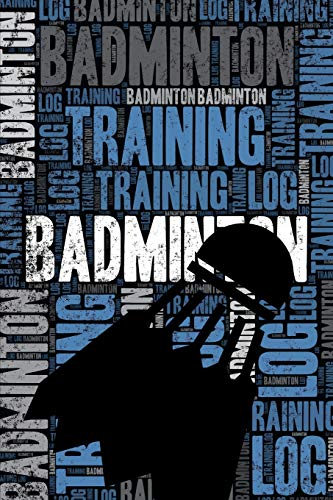 Badminton Training Log and Diary: Badminton Training Journal and Book For Player and Coach - Badminton Notebook Tracker