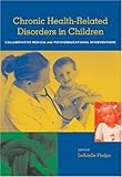 Chronic Health Related Disorders in Children: Collabroative Medical and Psychoeducational Interventions