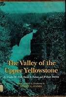 The Valley of the Upper Yellowstone: An Exploration of the Headwaters of the Yellowstone River 1869 0806106646 Book Cover