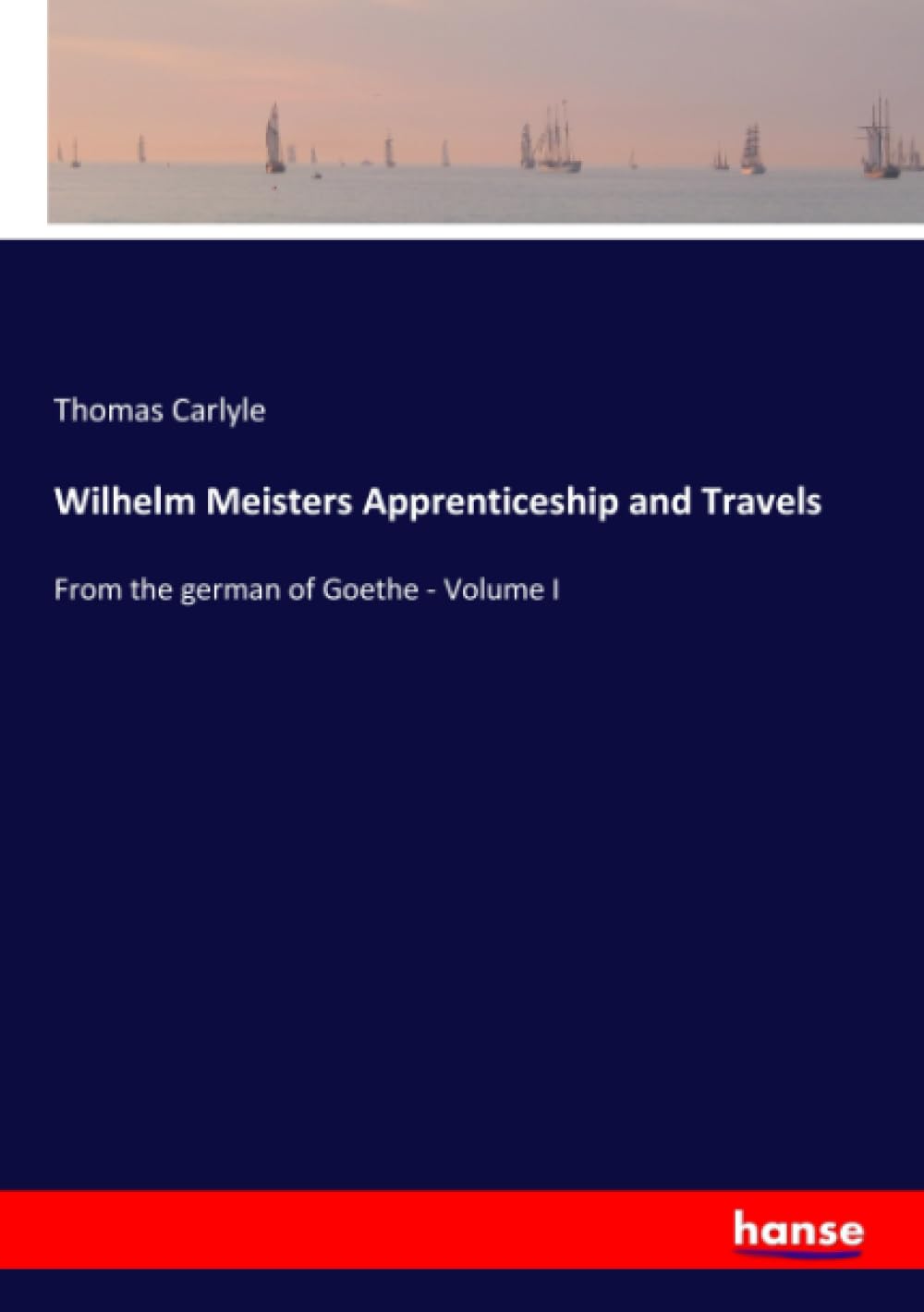 Wilhelm Meisters Apprenticeship and Travels: From the german of Goethe - Volume I