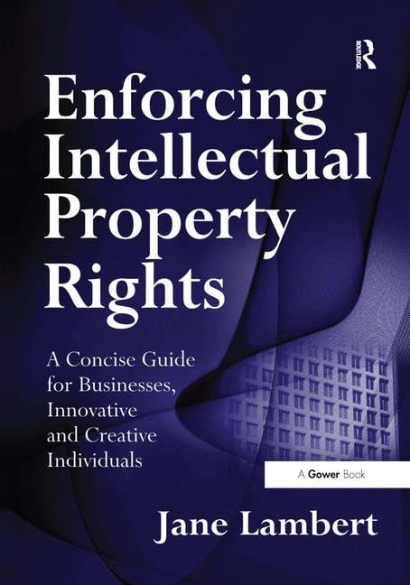 Buy Enforcing Intellectual Property Rights: A Concise Guide for Businesses, Innovative and Creative Individuals — BookShops.in